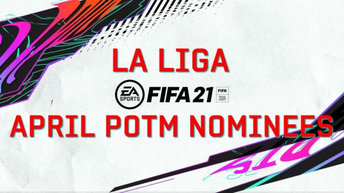 Nominés du joueur du mois d'avril de la Liga FIFA 21
