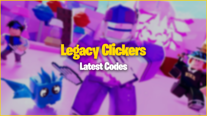 Legacy Clickers Codes