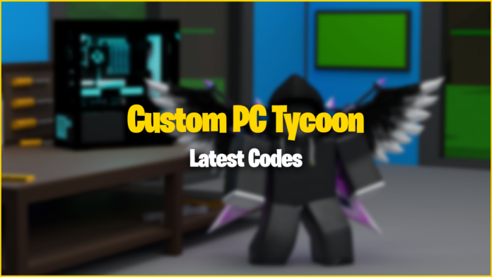 Custom PC Tycoon Codes