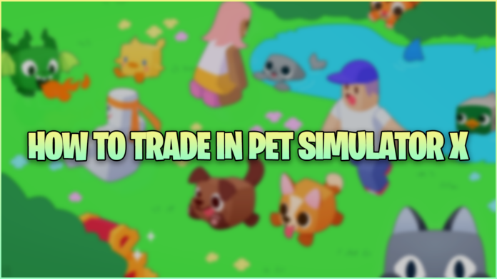How to Trade in Pet Simulator X