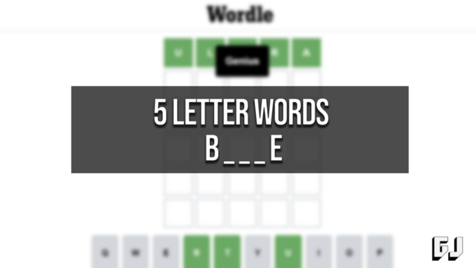 5 Letter Words Start B End E