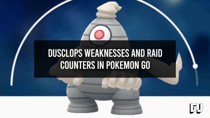 Dusclops Weaknesses and Raid Counters in Pokemon GO