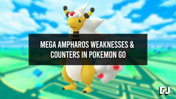 Mega Ampharos Weaknesses and Raid Counters in Pokemon GO