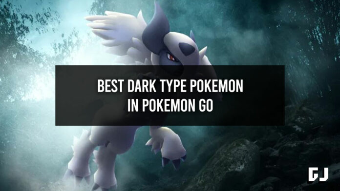 Best Dark Type Pokemon in Pokemon GO