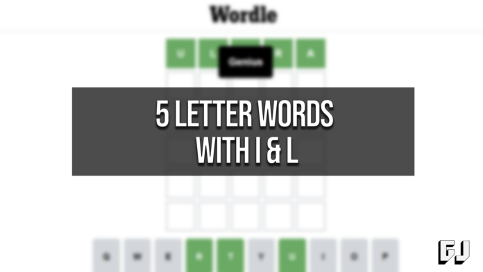 5 Letter Words Containing I and L