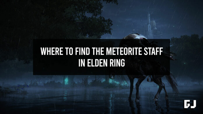 Where to Find the Meteorite Staff in Elden Ring