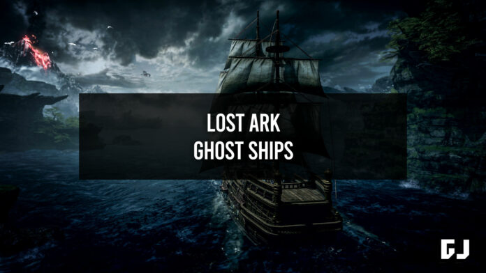 What are Ghost Ships in Lost Ark?