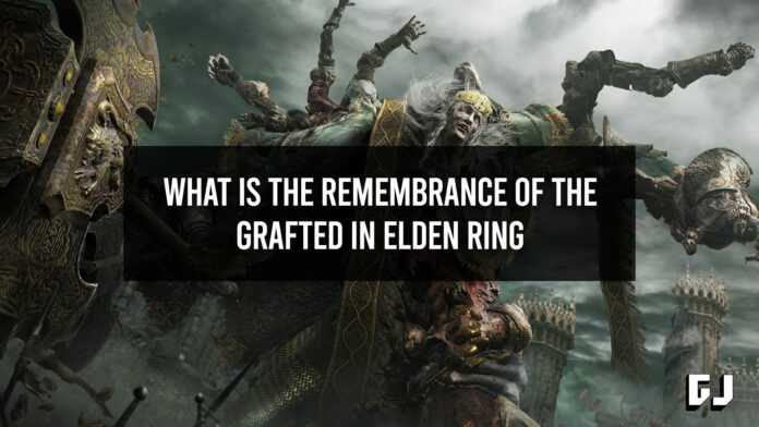 What is the Remembrance of the Grafted in Elden Ring?