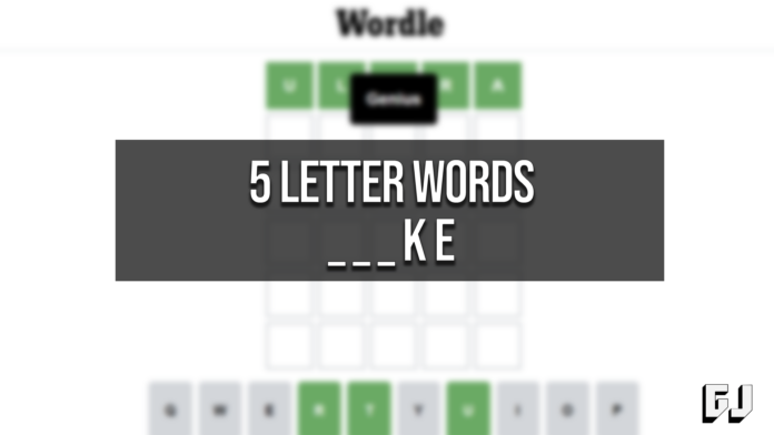 5 Letter Words Ending KE