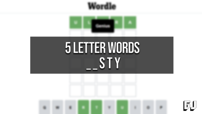 5 Letter Words Ending STY