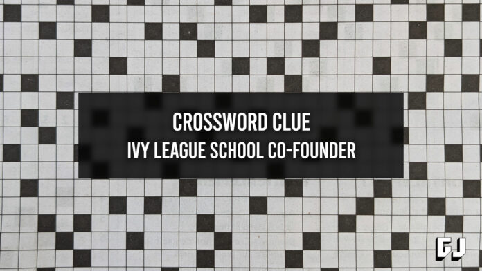 Co fondateur De L cole Ivy League Crossword Clue