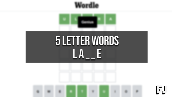 5 Letter Words Start LA End E