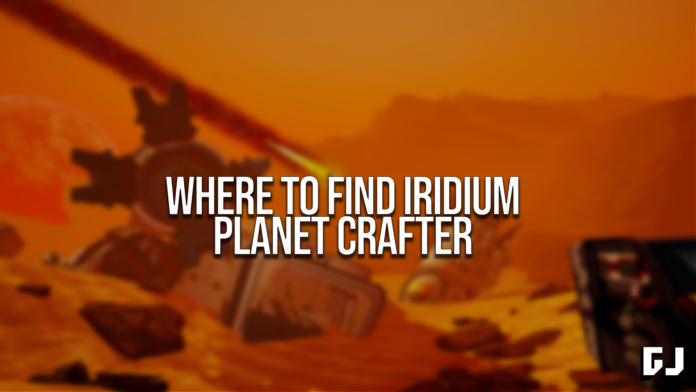 Where to Find Iridium Planet Crafter