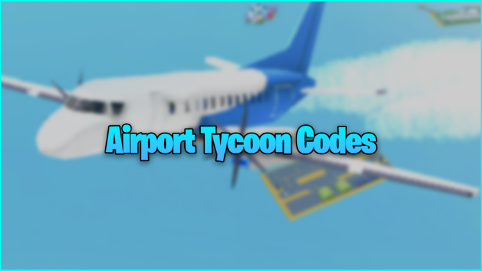 Codes Roblox Airport Tycoon (décembre 2022)
